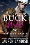 [Bennett Boys Ranch 01] • Buck Wild (Bennett Boys Ranch Book 1)